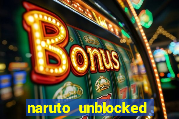 naruto unblocked games 76